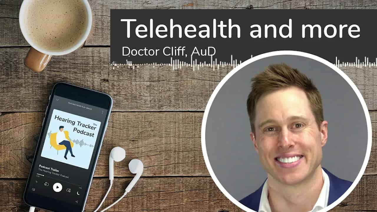 Telehealth, Telecoils, and Bluetooth, with Doctor Cliff, AuD